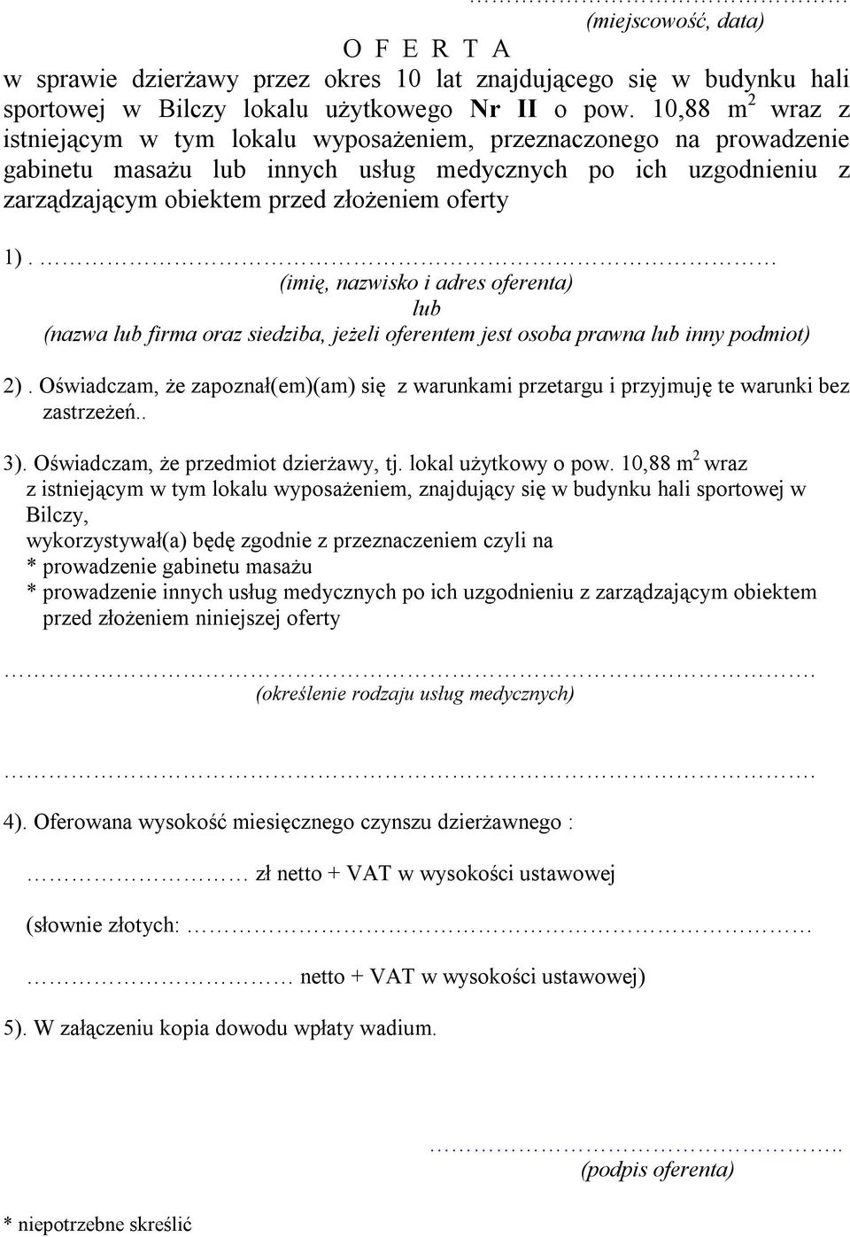 (imię, nazwisko i adres oferenta) lub (nazwa lub firma oraz siedziba, jeżeli oferentem jest osoba prawna lub inny podmiot) 2).