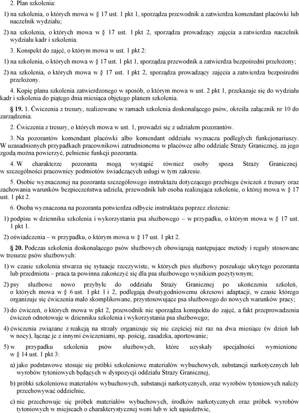 1 pkt 1, sporządza przewodnik a zatwierdza bezpośredni przełożony; 2) na szkolenia, o których mowa w 17 ust. 1 pkt 2, sporządza prowadzący zajęcia a zatwierdza bezpośredni przełożony. 4.