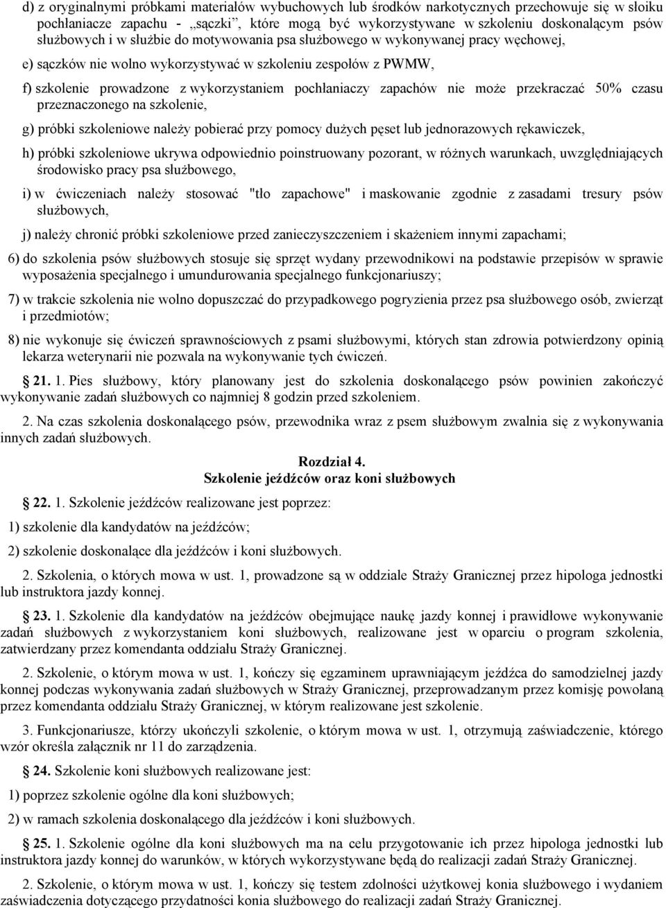 pochłaniaczy zapachów nie może przekraczać 50% czasu przeznaczonego na szkolenie, g) próbki szkoleniowe należy pobierać przy pomocy dużych pęset lub jednorazowych rękawiczek, h) próbki szkoleniowe