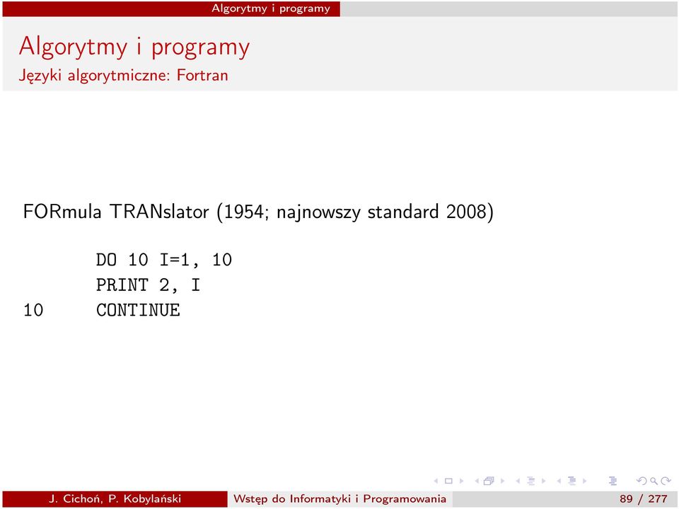 10 I=1, 10 PRINT 2, I 10 CONTINUE J. Cichoń, P.