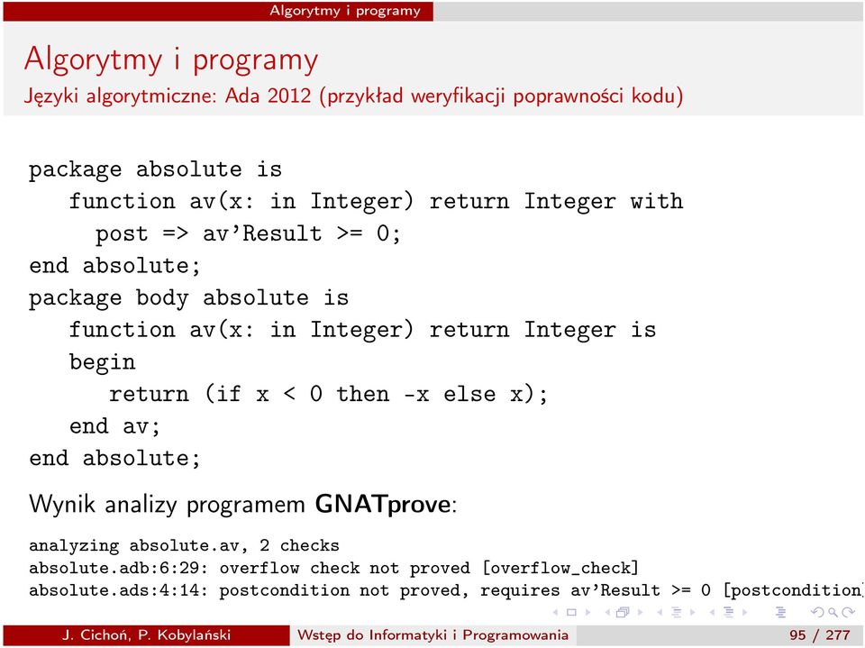 end absolute; Wynik analizy programem GNATprove: analyzing absolute.av, 2 checks absolute.