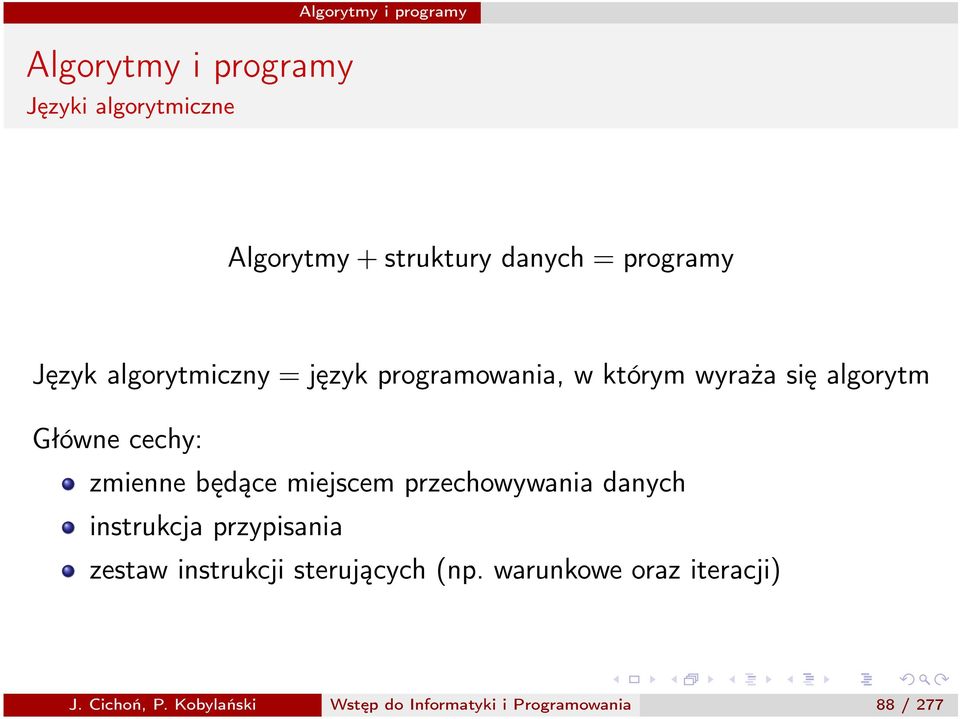 miejscem przechowywania danych instrukcja przypisania zestaw instrukcji sterujących