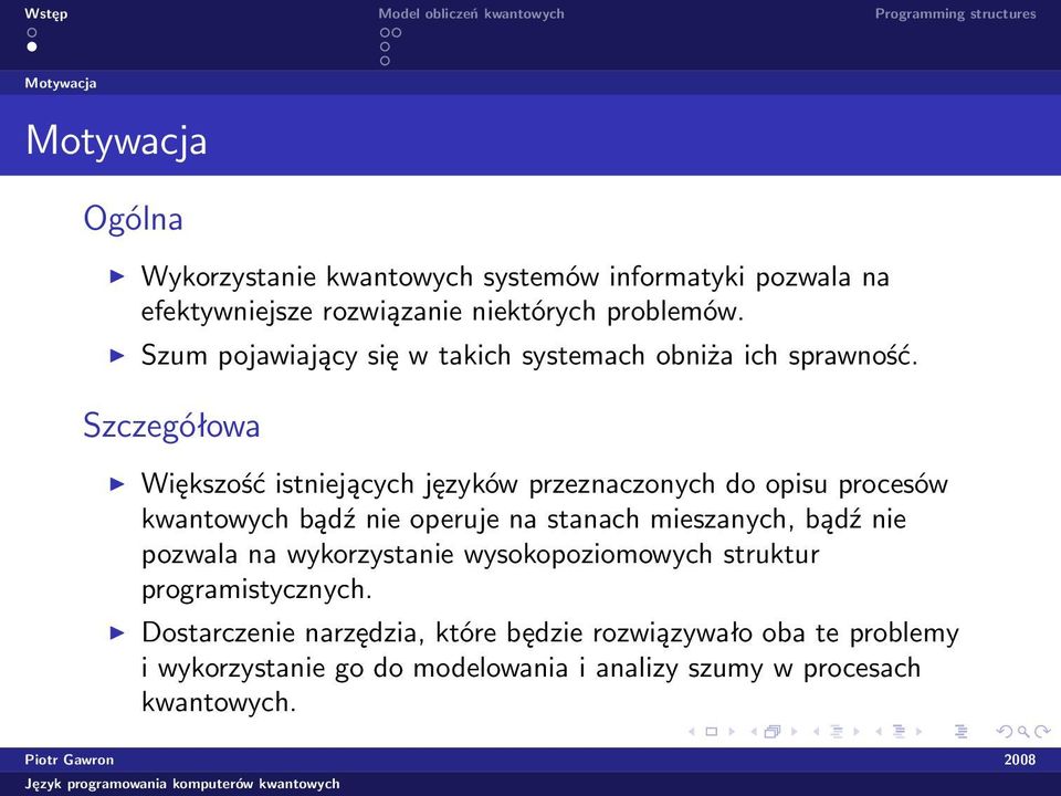 Szczegółowa Większość istniejących języków przeznaczonych do opisu procesów kwantowych bądź nie operuje na stanach mieszanych, bądź nie