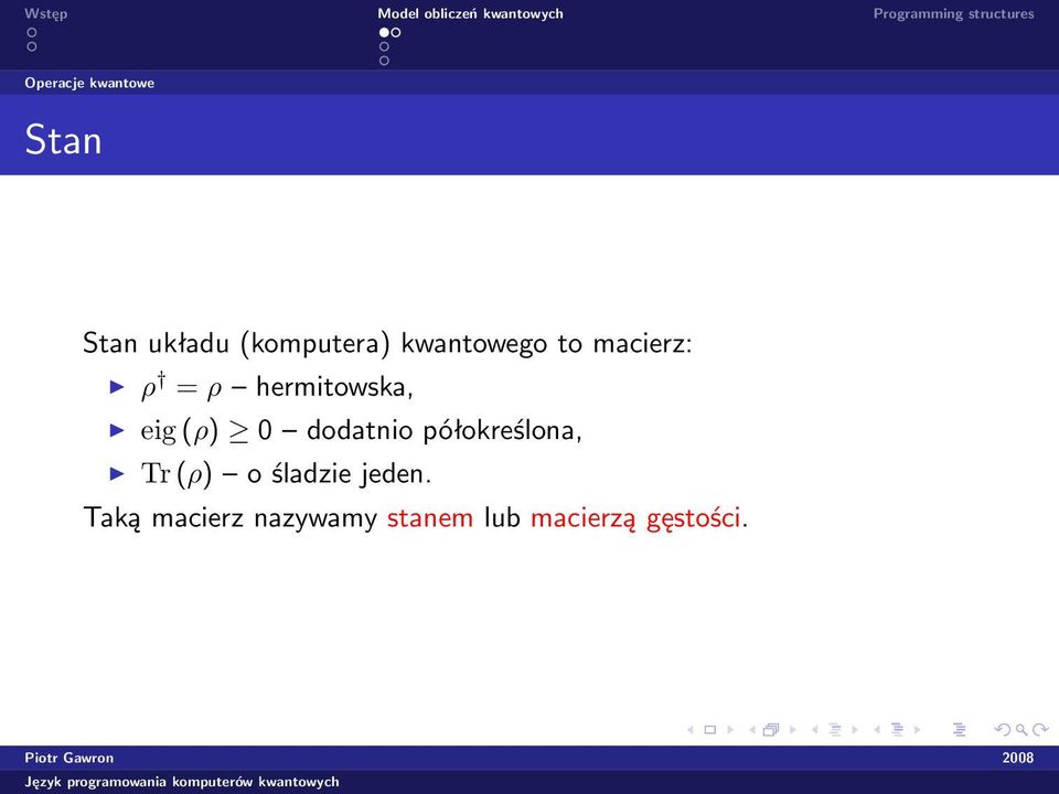 0 dodatnio półokreślona, Tr (ρ) o śladzie jeden.