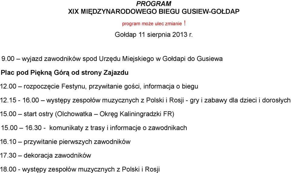 00 rozpoczęcie Festynu, przywitanie gości, informacja o biegu 12.15 16.