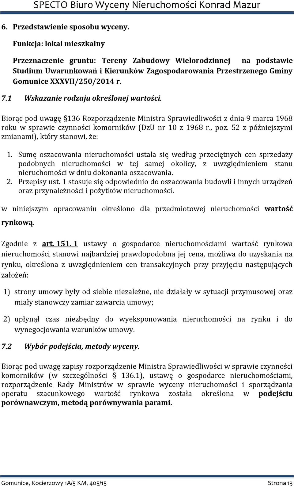 1 Wskazanie rodzaju określonej wartości. Biorąc pod uwagę 136 Rozporządzenie Ministra Sprawiedliwości z dnia 9 marca 1968 roku w sprawie czynności komorników (DzU nr 10 z 1968 r., poz.