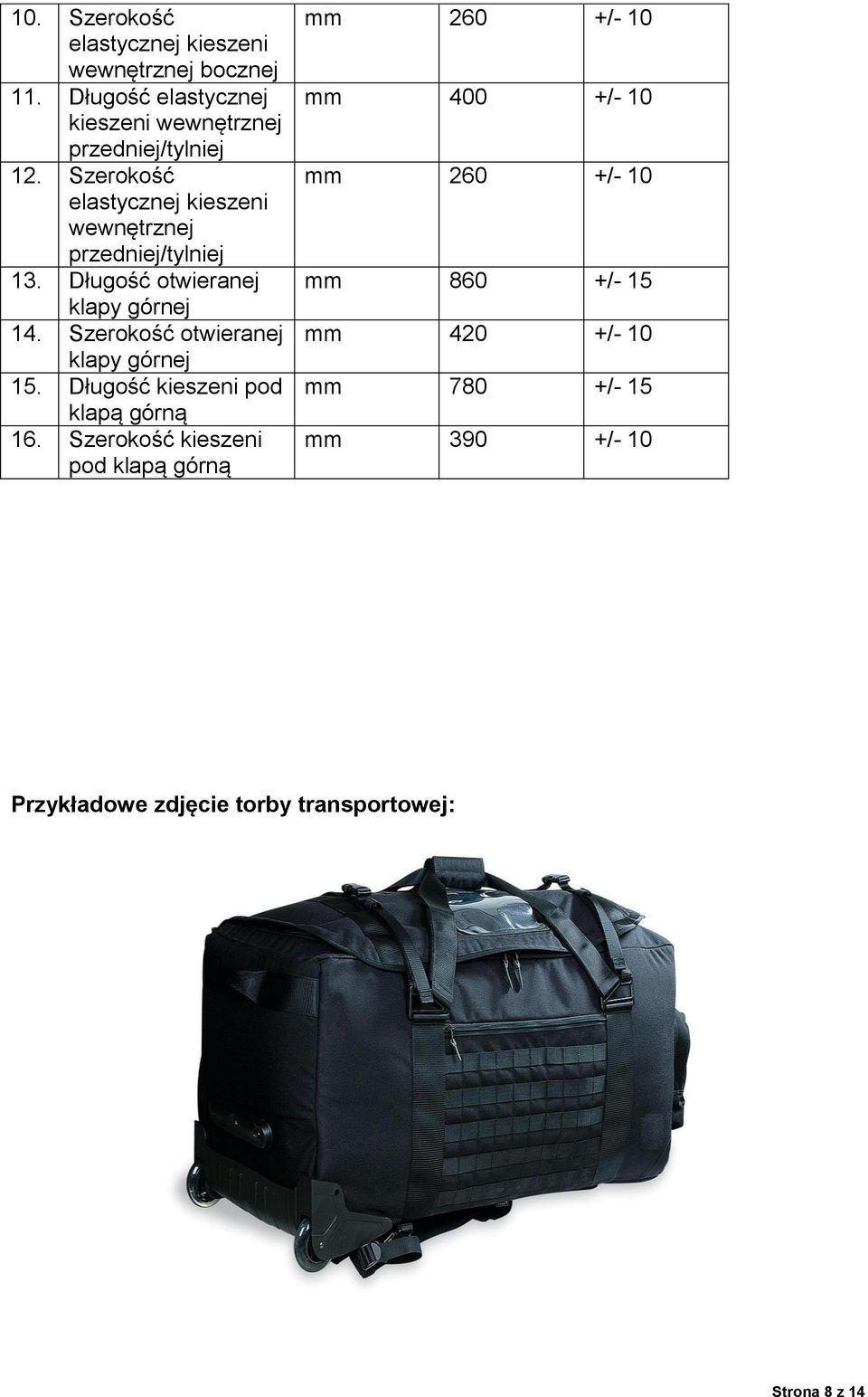 Szerokość otwieranej klapy górnej 15. Długość kieszeni pod klapą górną 16.