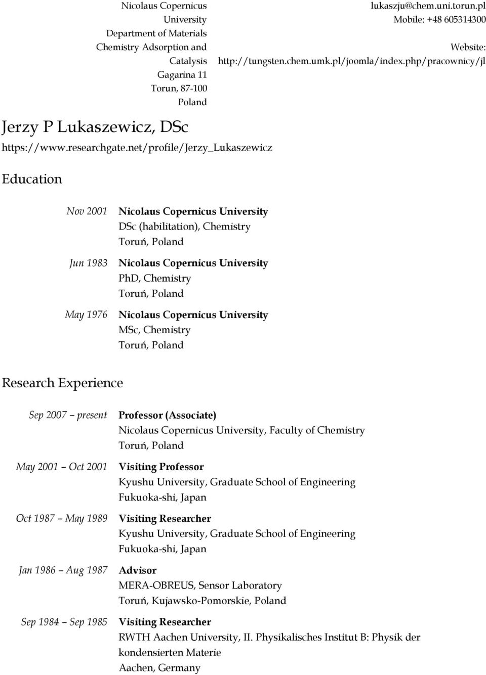 net/profile/jerzy_lukaszewicz Education Nov 2001 Jun 1983 May 1976 Nicolaus Copernicus University DSc (habilitation), Chemistry Toruń, Poland Nicolaus Copernicus University PhD, Chemistry Toruń,