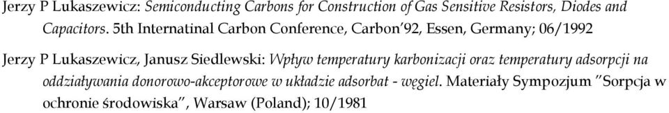 5th Internatinal Carbon Conference, Carbon 92, Essen, Germany; 06/1992 Jerzy P Lukaszewicz, Janusz