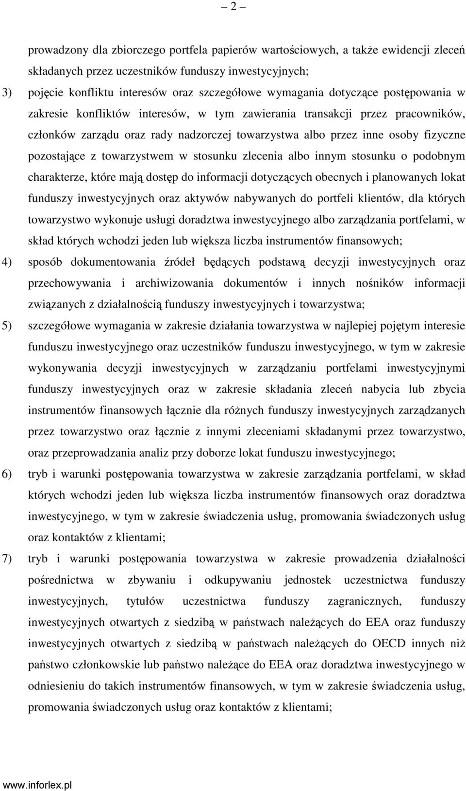 towarzystwem w stosunku zlecenia albo innym stosunku o podobnym charakterze, które mają dostęp do informacji dotyczących obecnych i planowanych lokat funduszy inwestycyjnych oraz aktywów nabywanych