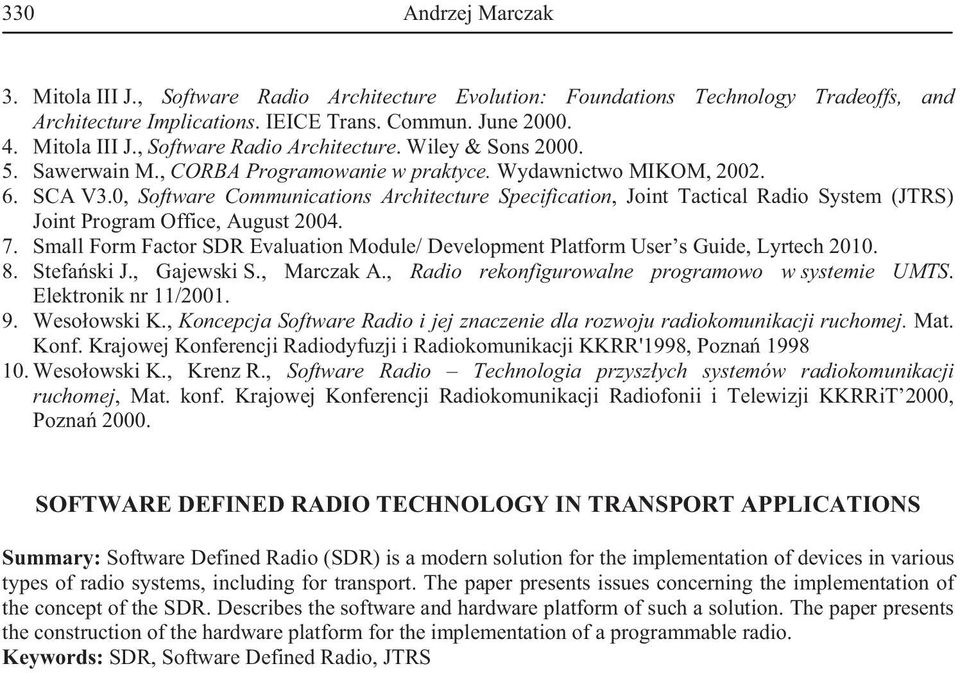0, Software Communications Architecture Specification, Joint Tactical Radio System (JTRS) Joint Program Office, August 2004. 7.