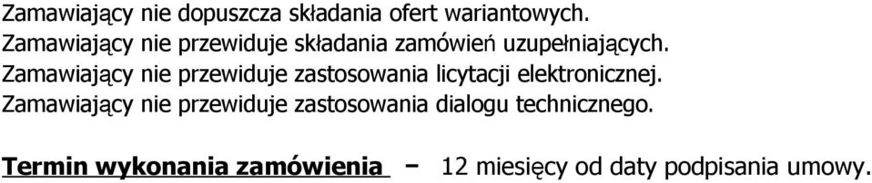 Zamawiający nie przewiduje zastosowania licytacji elektronicznej.