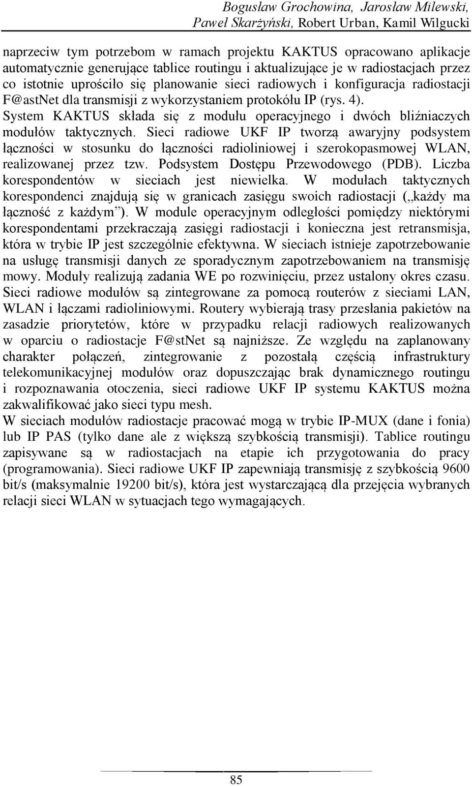 System KAKTUS składa się z modułu operacyjnego i dwóch bliźniaczych modułów taktycznych.