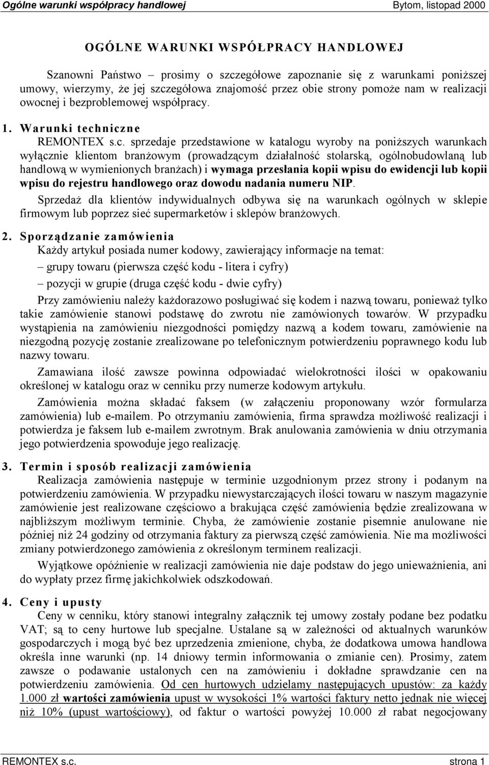 warunkach wyłącznie klientom branżowym (prowadzącym działalność stolarską, ogólnobudowlaną lub handlową w wymienionych branżach) i wymaga przesłania kopii wpisu do ewidencji lub kopii wpisu do