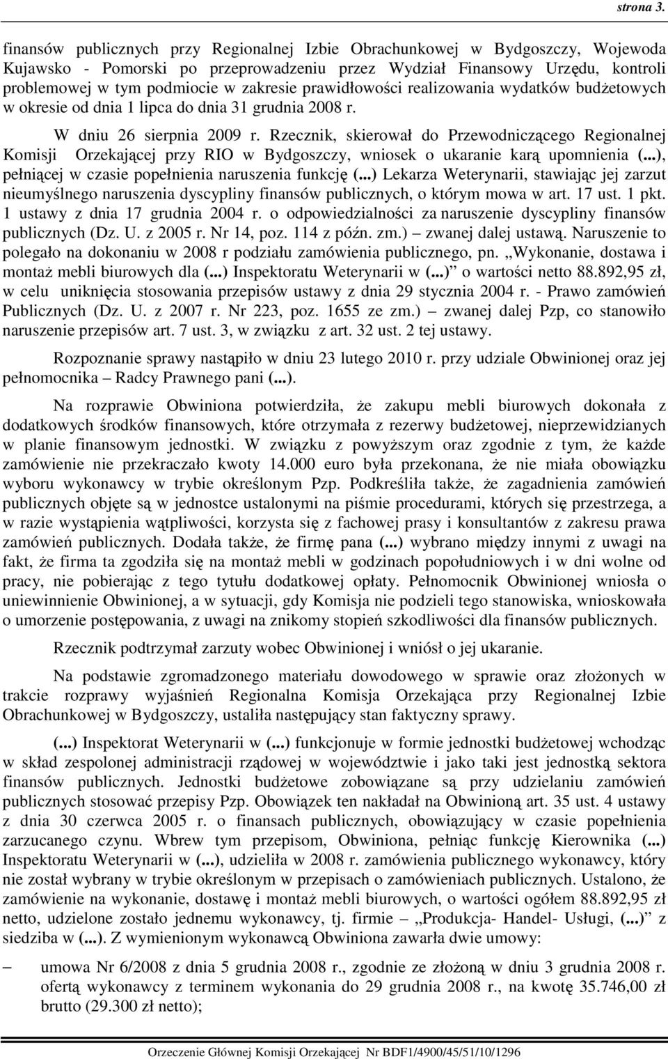 prawidłowości realizowania wydatków budŝetowych w okresie od dnia 1 lipca do dnia 31 grudnia 2008 r. W dniu 26 sierpnia 2009 r.