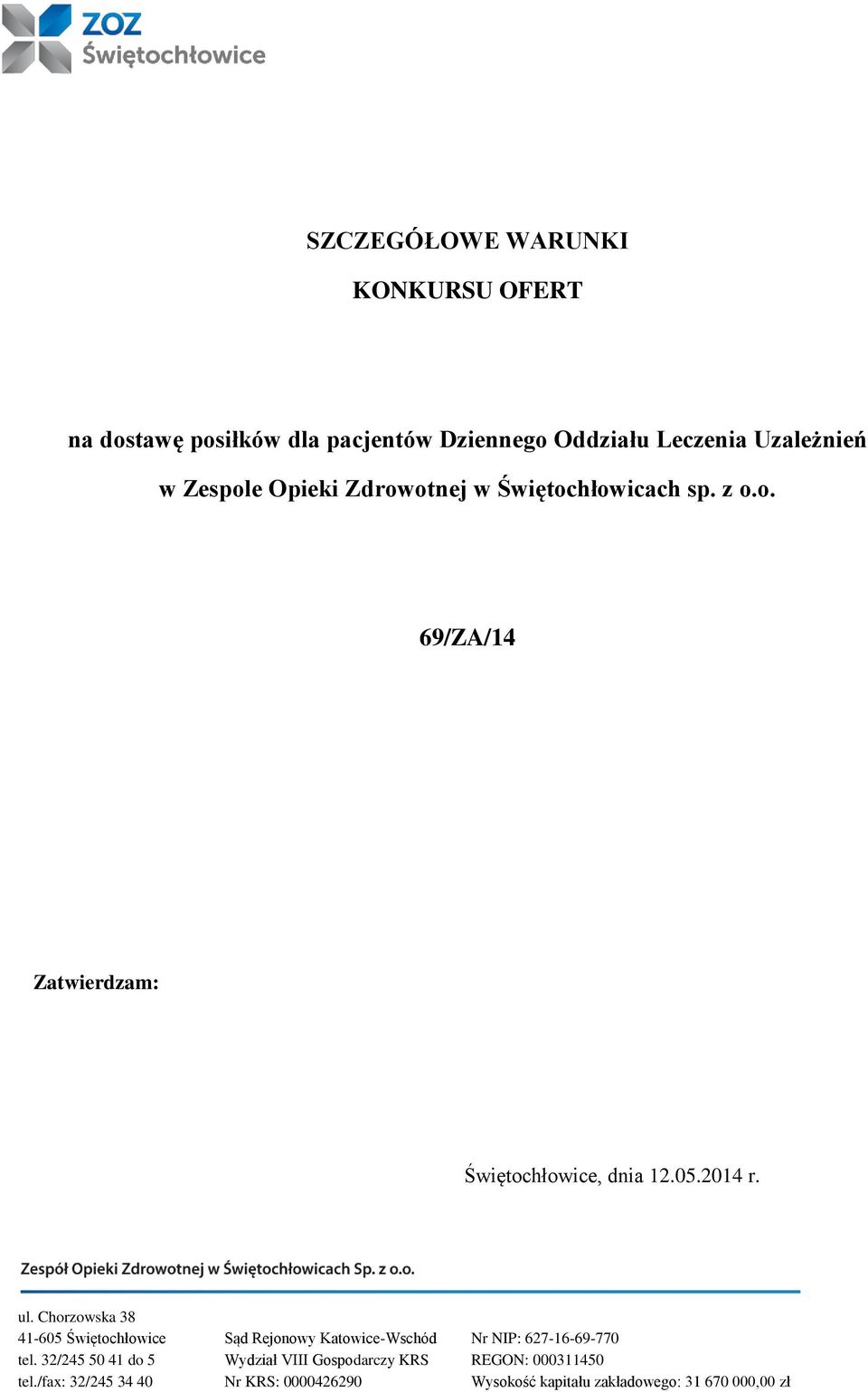 Zespole Opieki Zdrowotnej w Świętochłowicach sp. z o.o. 69/ZA/14 Zatwierdzam: Świętochłowice, dnia 12.