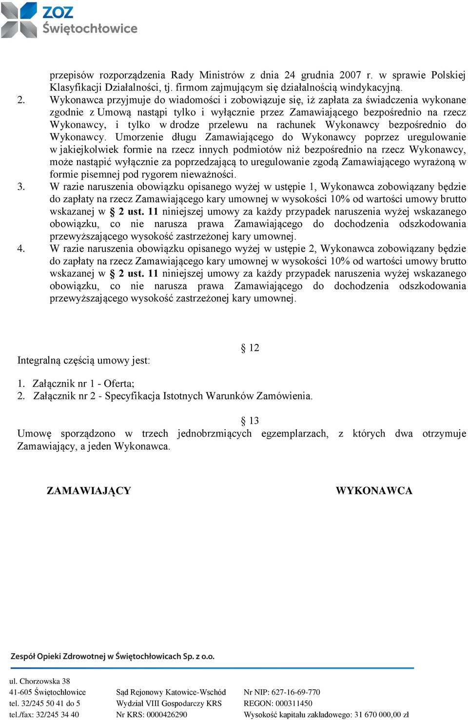 07 r. w sprawie Polskiej Klasyfikacji Działalności, tj. firmom zajmującym się działalnością windykacyjną. 2.