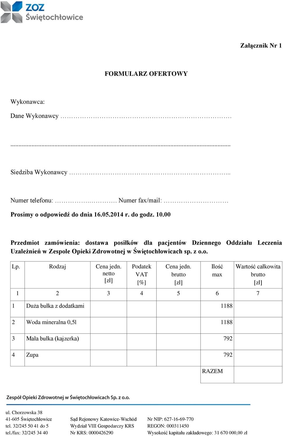 00 Przedmiot zamówienia: dostawa posiłków dla pacjentów Dziennego Oddziału Leczenia Uzależnień w Zespole Opieki Zdrowotnej w