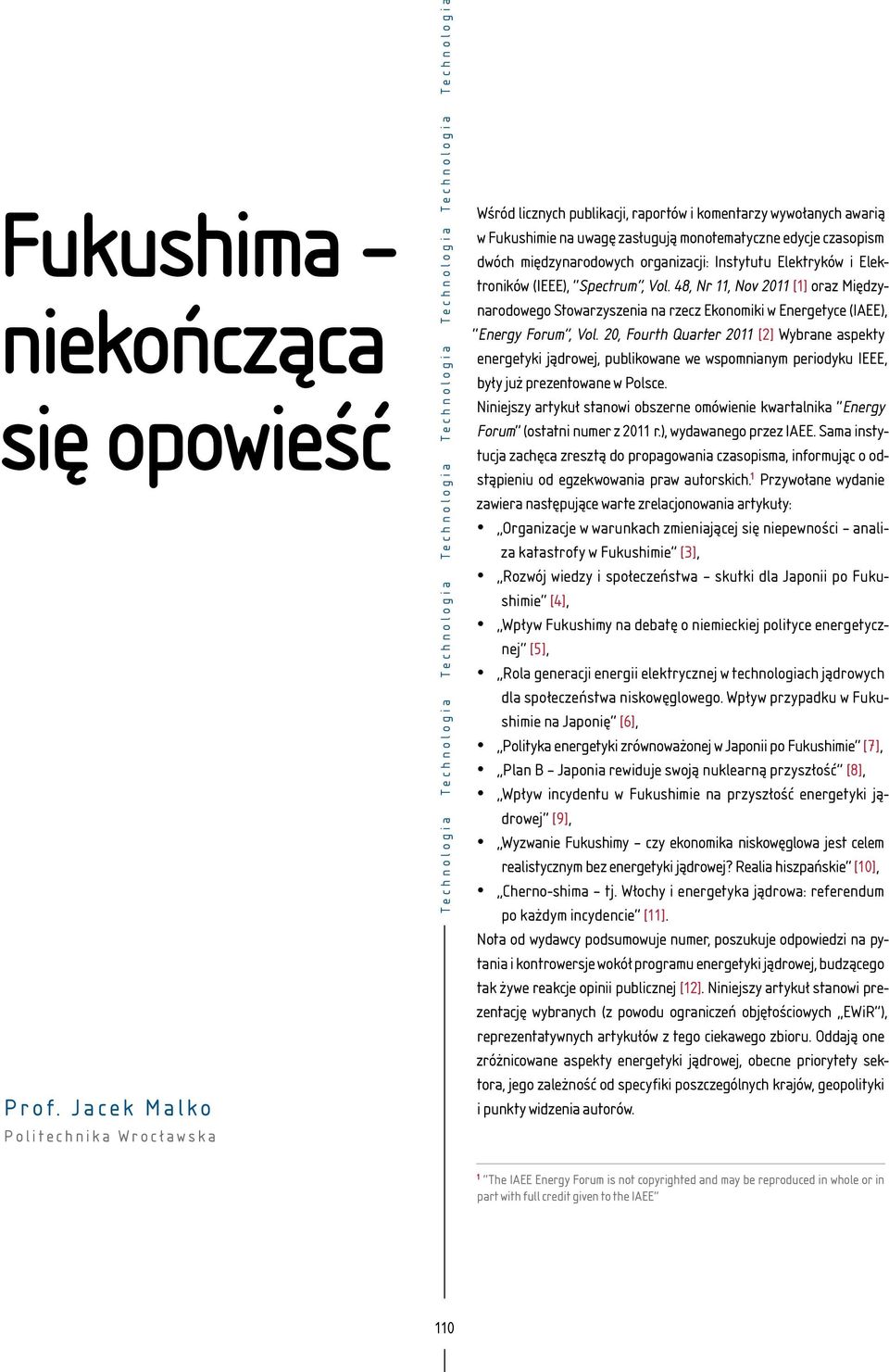 organizacji: Instytutu Elektryków i Elektroników (IEEE), Spectrum, Vol. 48, Nr 11, Nov 2011 [1] oraz Międzynarodowego Stowarzyszenia na rzecz Ekonomiki w Energetyce (IAEE), Energy Forum, Vol.