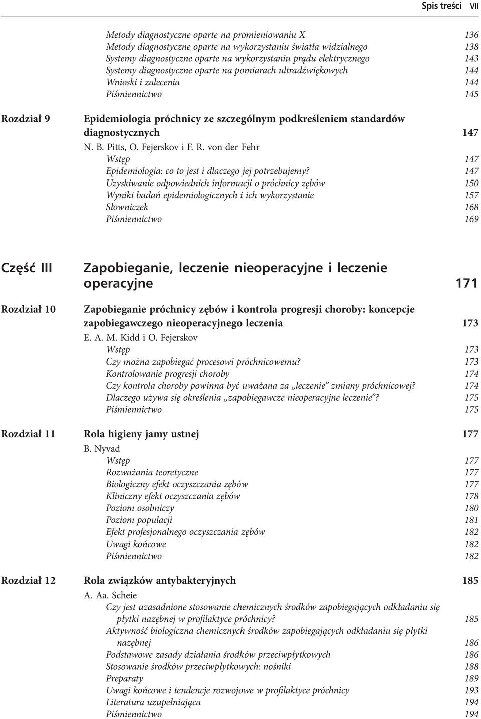 diagnostycznych 147 N. B. Pitts, O. Fejerskov i F. R. von der Fehr Wstęp 147 Epidemiologia: co to jest i dlaczego jej potrzebujemy?