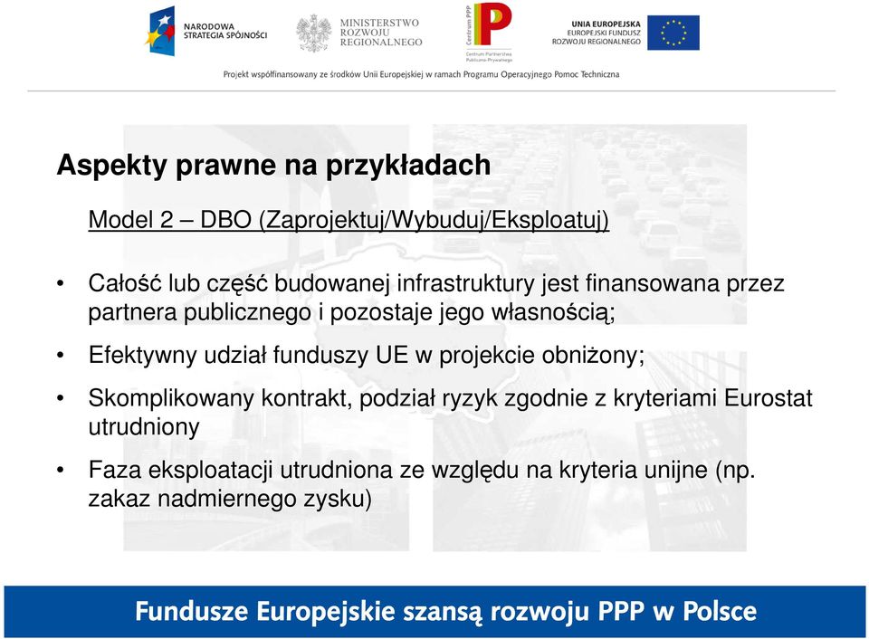 udział funduszy UE w projekcie obniŝony; Skomplikowany kontrakt, podział ryzyk zgodnie z kryteriami