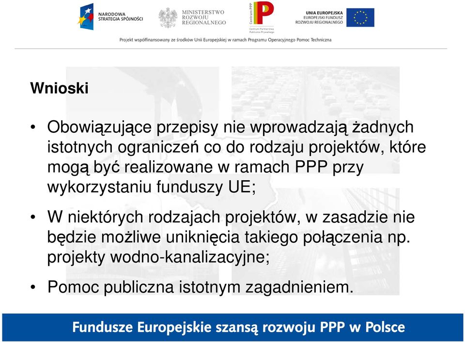 funduszy UE; W niektórych rodzajach projektów, w zasadzie nie będzie moŝliwe