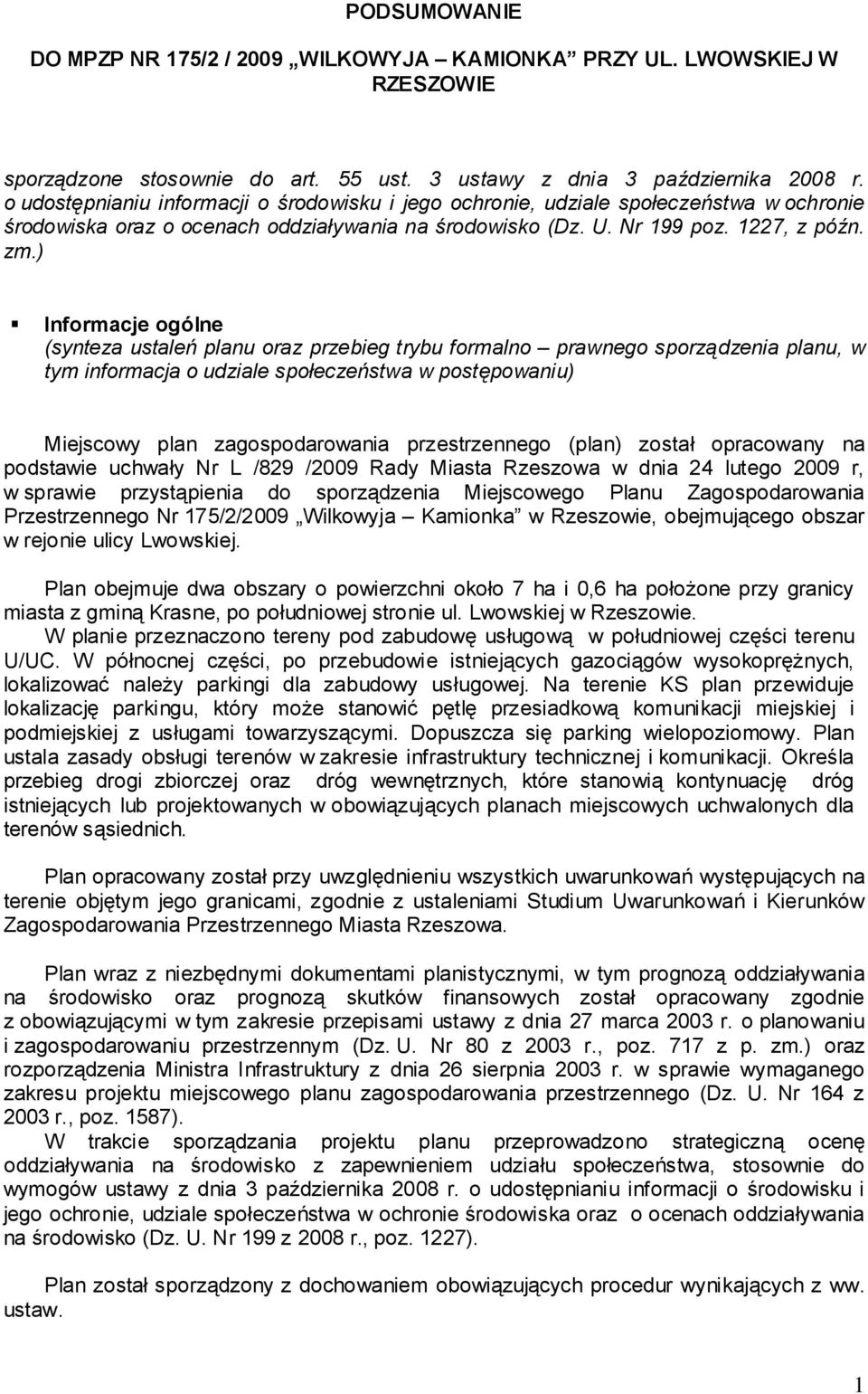 ) Informacje ogólne (synteza ustaleń planu oraz przebieg trybu formalno prawnego sporządzenia planu, w tym informacja o udziale społeczeństwa w postępowaniu) Miejscowy plan zagospodarowania