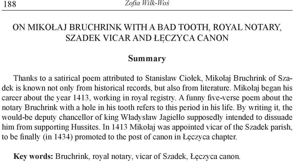 A funny five-verse poem about the notary Bruchrink with a hole in his tooth refers to this period in his life.