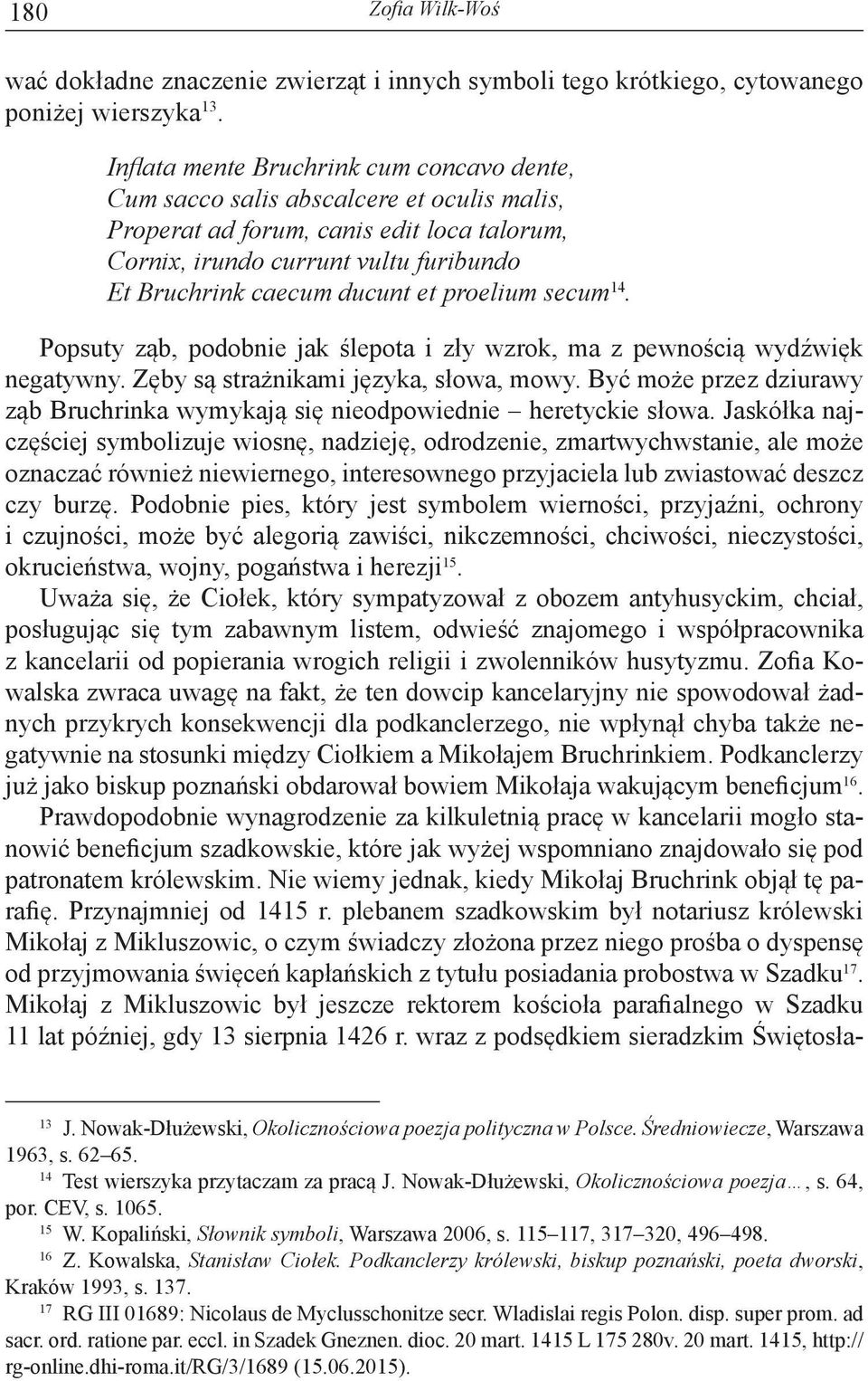 proelium secum 14. Popsuty ząb, podobnie jak ślepota i zły wzrok, ma z pewnością wydźwięk negatywny. Zęby są strażnikami języka, słowa, mowy.