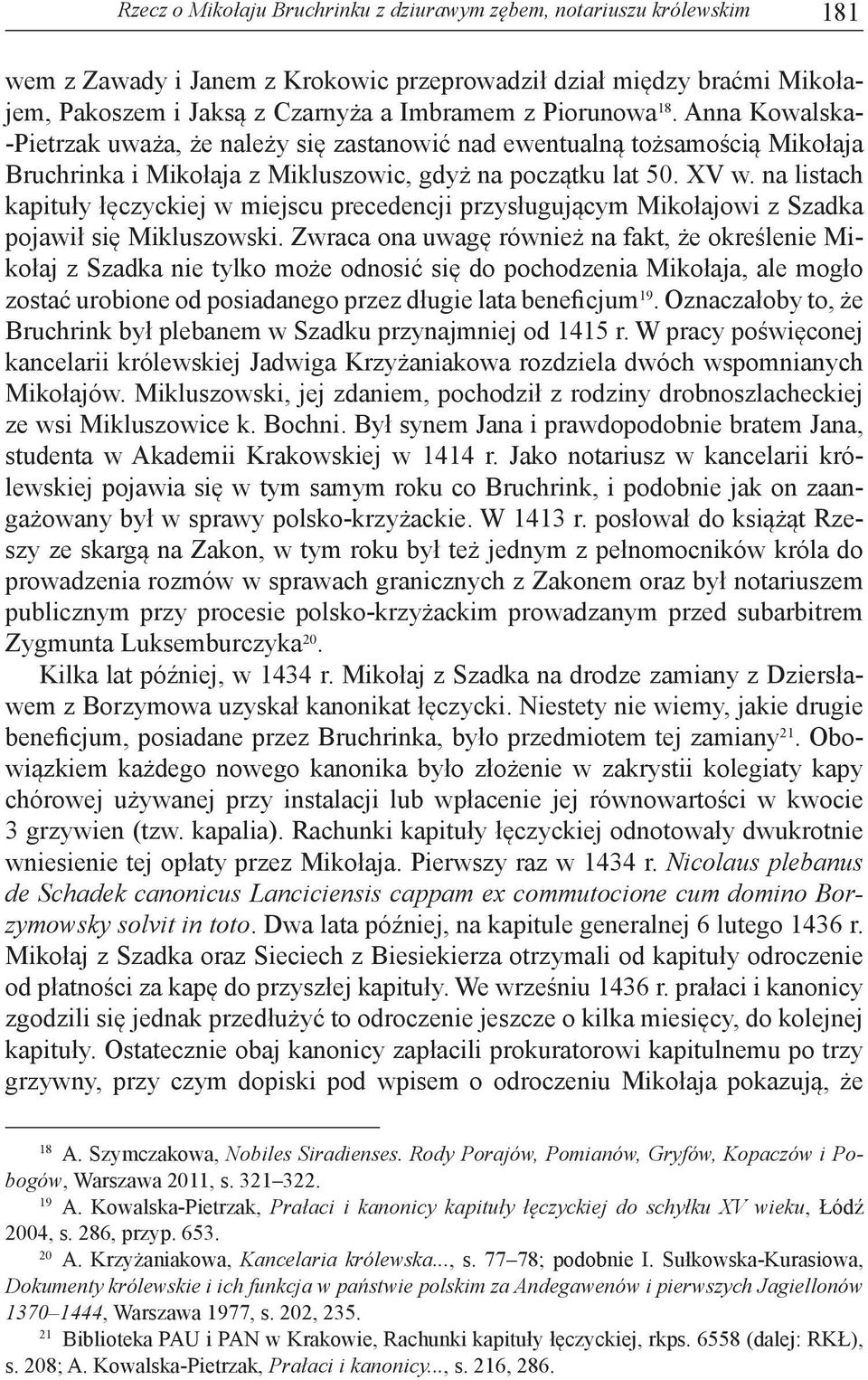 na listach kapituły łęczyckiej w miejscu precedencji przysługującym Mikołajowi z Szadka pojawił się Mikluszowski.