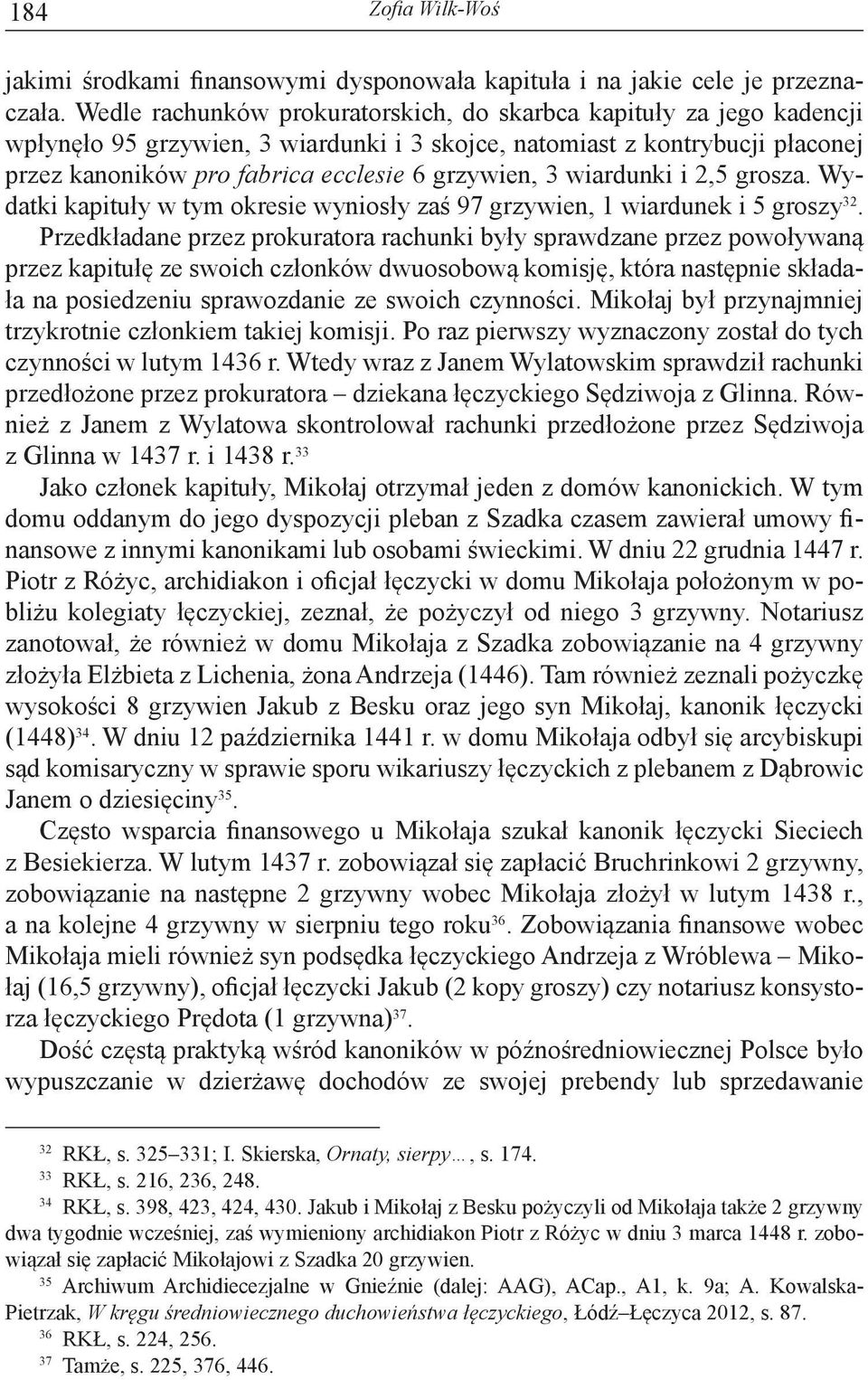 wiardunki i 2,5 grosza. Wydatki kapituły w tym okresie wyniosły zaś 97 grzywien, 1 wiardunek i 5 groszy 32.