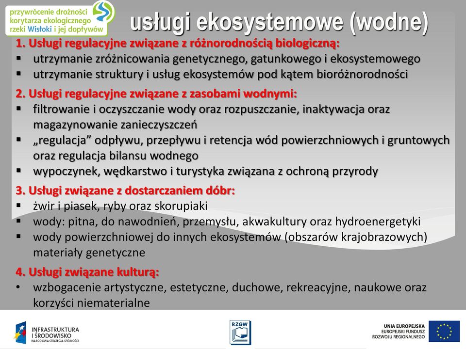 Usługi regulacyjne związane z zasobami wodnymi: filtrowanie i oczyszczanie wody oraz rozpuszczanie, inaktywacja oraz magazynowanie zanieczyszczeń regulacja odpływu, przepływu i retencja wód