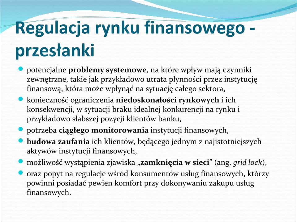 klientów banku, potrzeba ciągłego monitorowania instytucji finansowych, budowa zaufania ich klientów, będącego jednym z najistotniejszych aktywów instytucji finansowych, możliwość