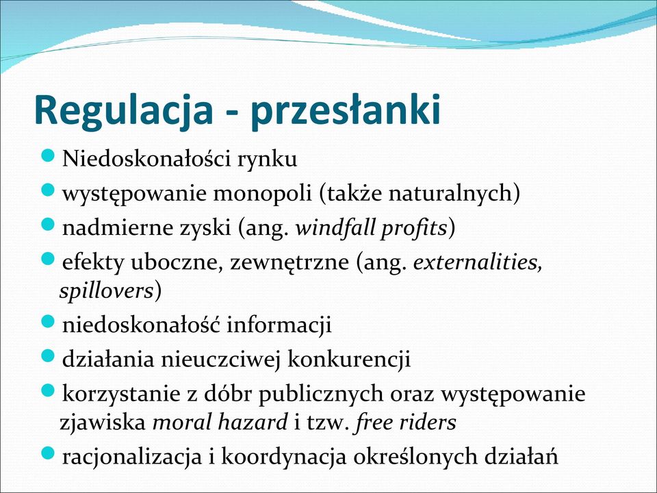 externalities, spillovers) niedoskonałość informacji działania nieuczciwej konkurencji