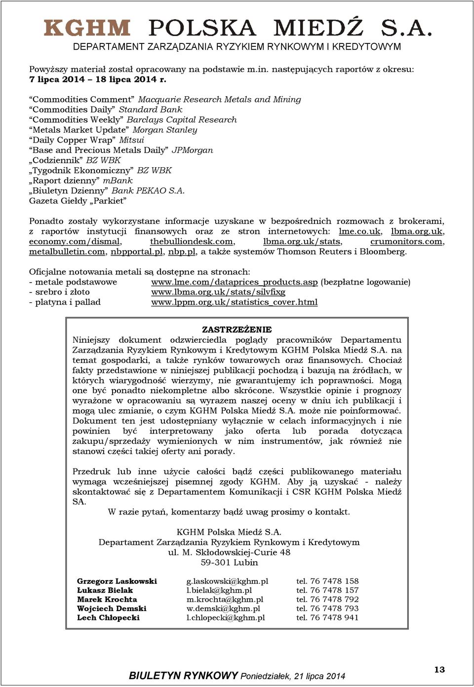 and Precious Metals Daily JPMorgan Codziennik BZ WBK Tygodnik Ekonomiczny BZ WBK Raport dzienny mbank Biuletyn Dzienny Bank PEKAO