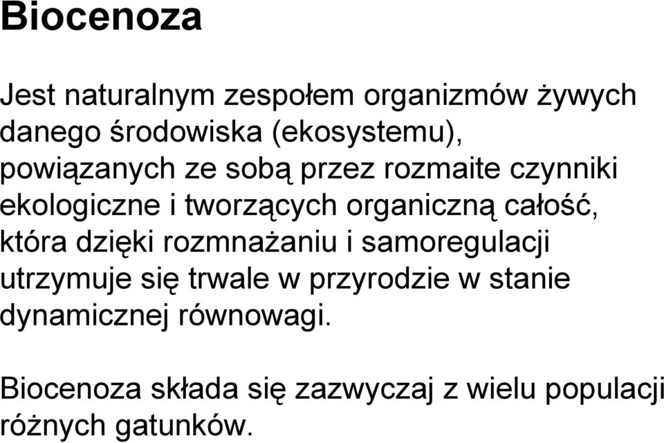 całość, która dzięki rozmnażaniu i samoregulacji utrzymuje się trwale w przyrodzie w