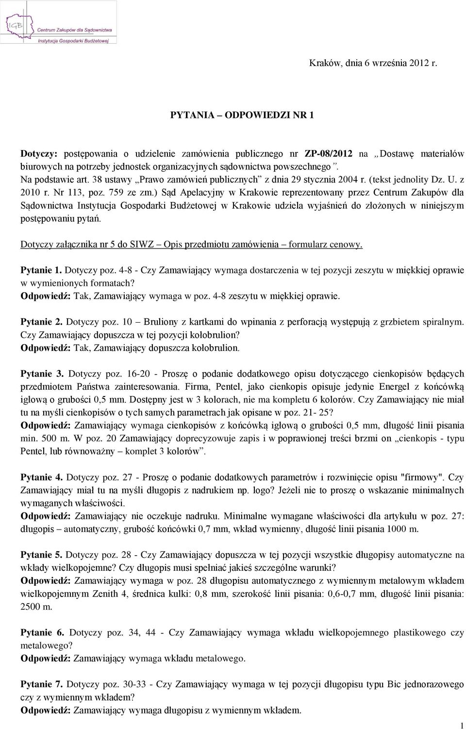 Na podstawie art. 38 ustawy Prawo zamówień publicznych z dnia 29 stycznia 2004 r. (tekst jednolity Dz. U. z 2010 r. Nr 113, poz. 759 ze zm.