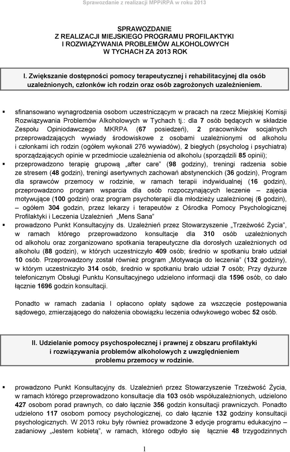 sfinansowano wynagrodzenia osobom uczestniczącym w pracach na rzecz Miejskiej Komisji Rozwiązywania Problemów Alkoholowych w Tychach tj.