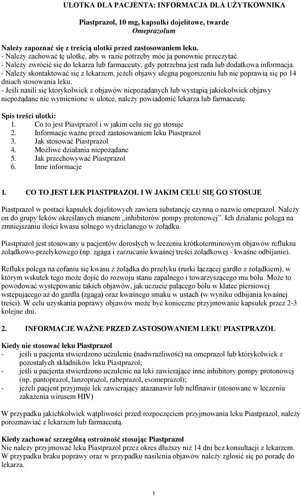 - Nale y skontaktować się z lekarzem, je eli objawy ulegną pogorszeniu lub nie poprawią się po 14 dniach stosowania leku.