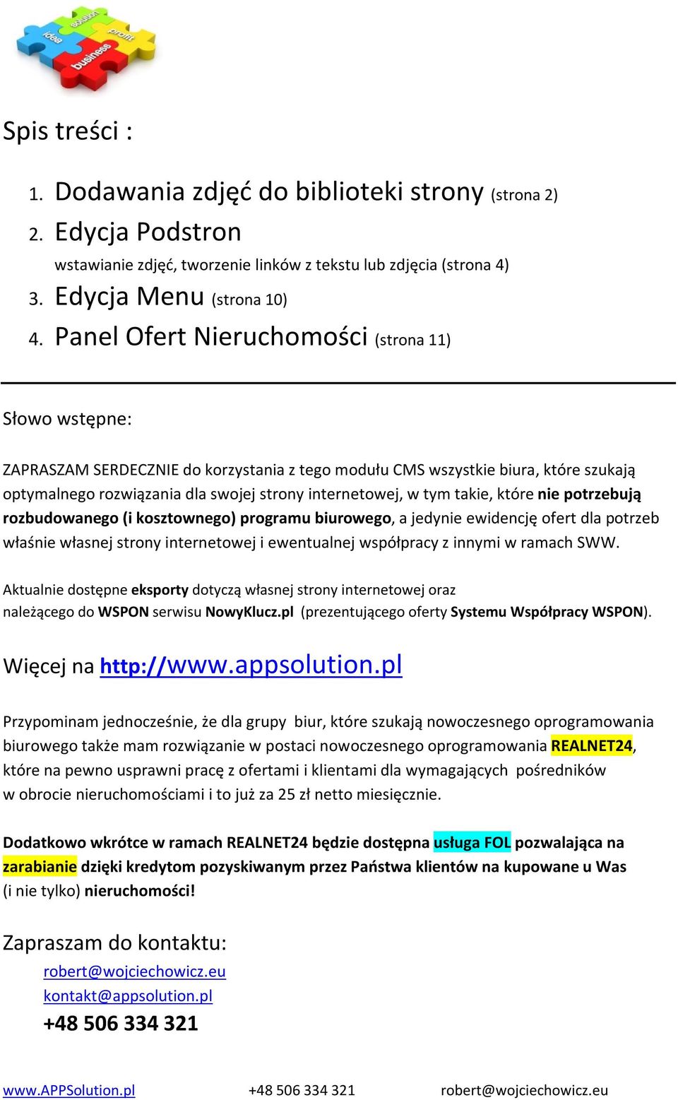 takie, które nie potrzebują rozbudowanego (i kosztownego) programu biurowego, a jedynie ewidencję ofert dla potrzeb właśnie własnej strony internetowej i ewentualnej współpracy z innymi w ramach SWW.