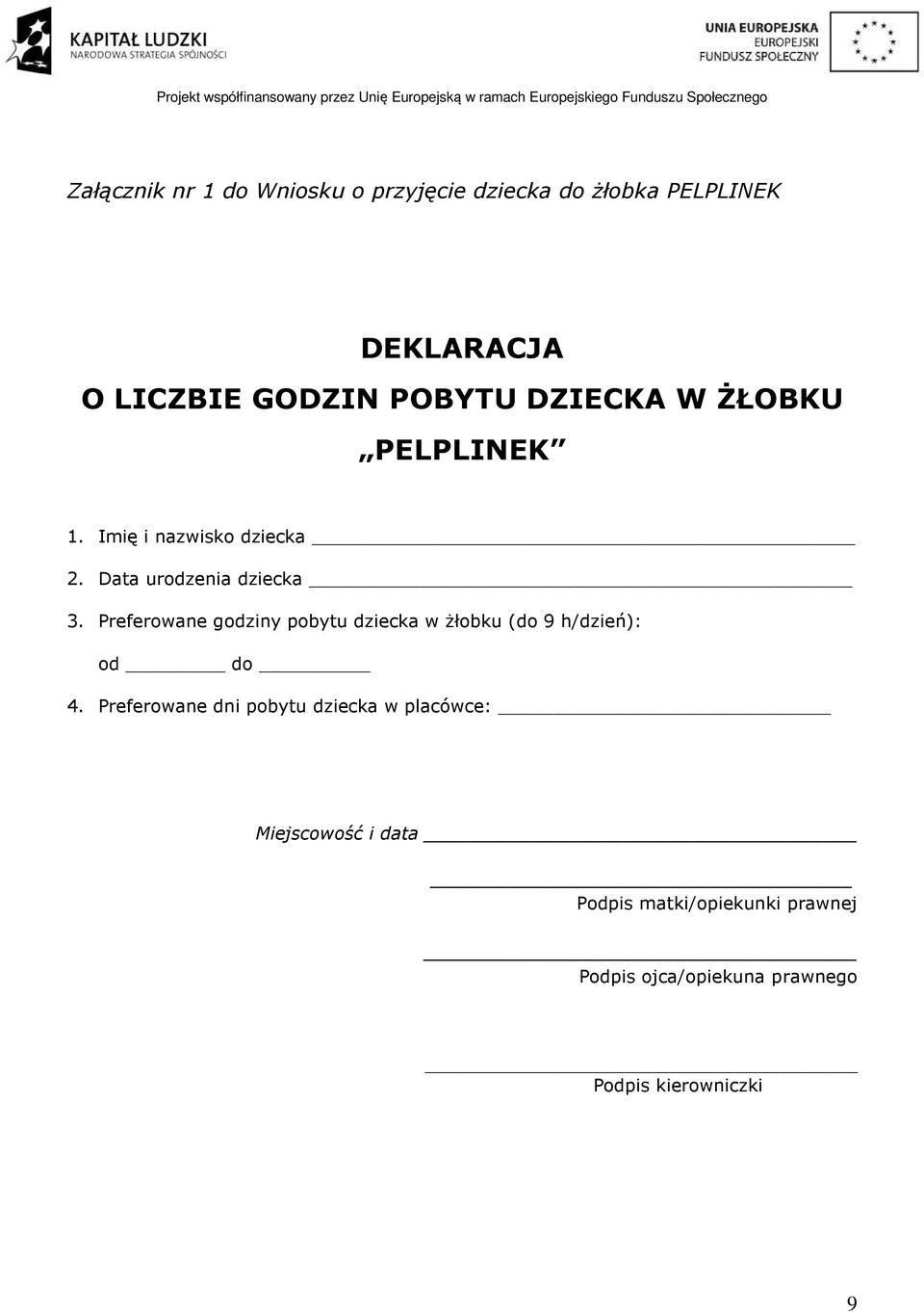 Preferowane godziny pobytu dziecka w żłobku (do 9 h/dzień): od do 4.