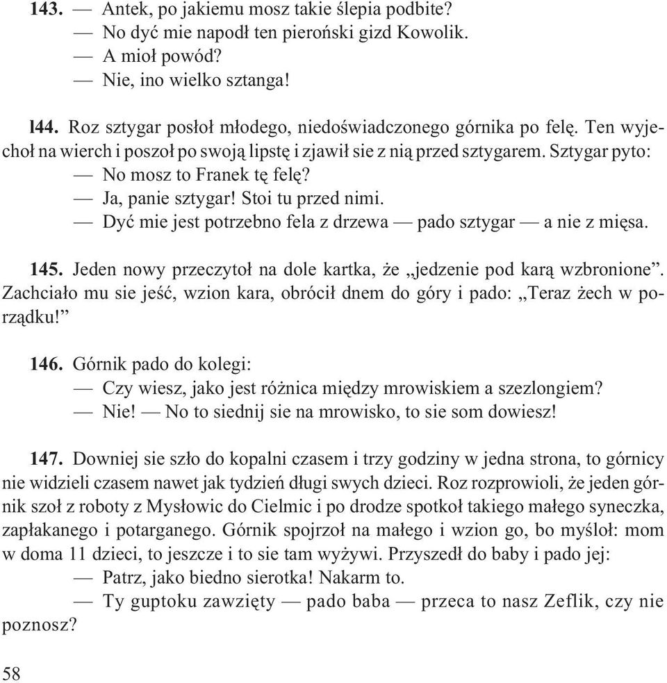 Ja, panie sztygar! Stoi tu przed nimi. Dyæ mie jest potrzebno fela z drzewa pado sztygar a nie z miêsa. 145. Jeden nowy przeczyto³ na dole kartka, e jedzenie pod kar¹ wzbronione.