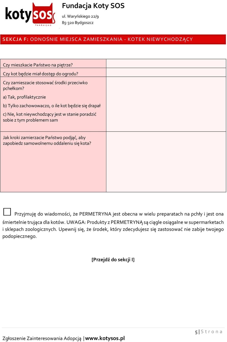 aby zapobiedz samowolnemu oddaleniu się kota? Przyjmuję do wiadomości, że PERMETRYNA jest obecna w wielu preparatach na pchły i jest ona śmiertelnie trująca dla kotów.