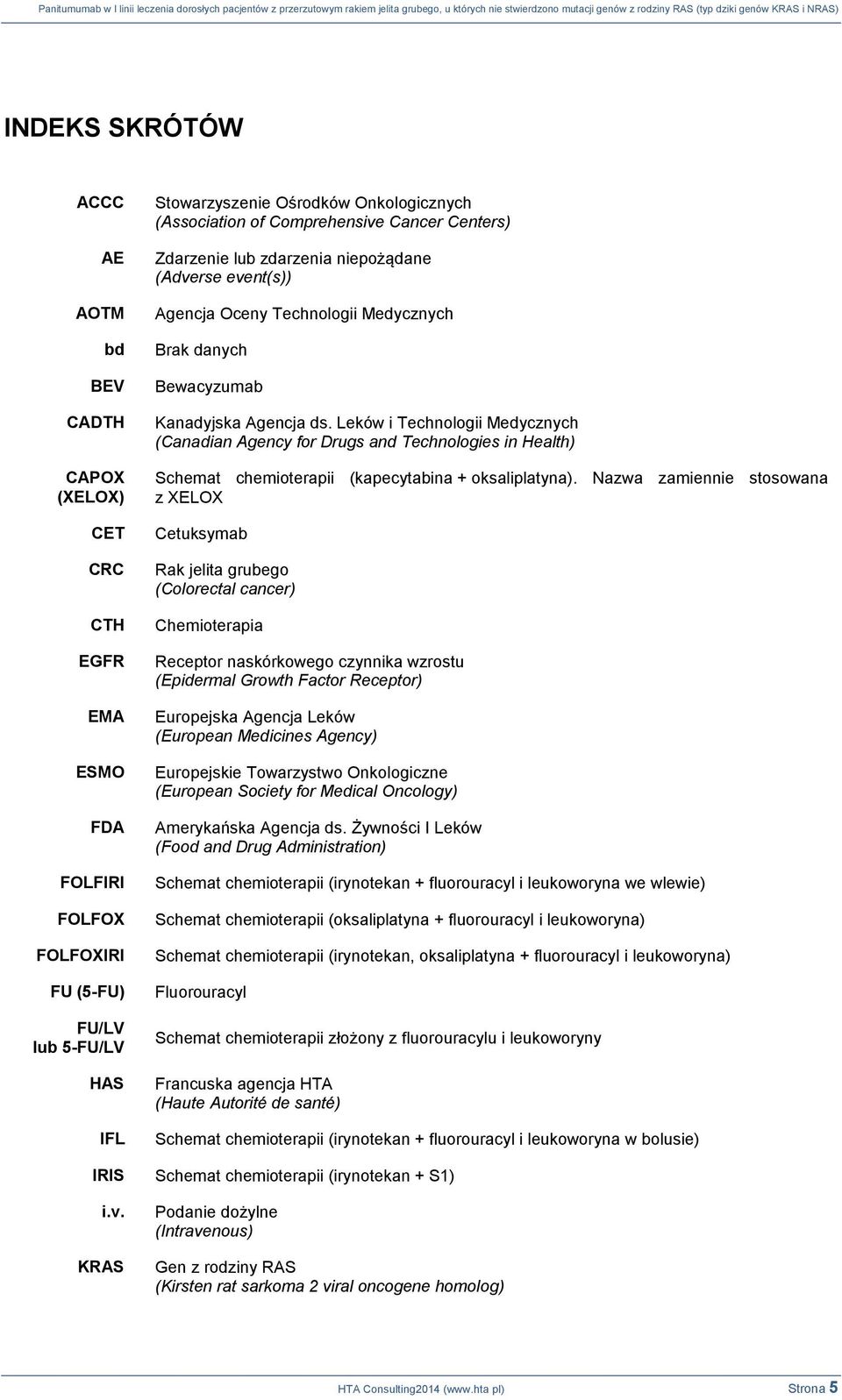 Leków i Technologii Medycznych (Canadian Agency for Drugs and Technologies in Health) Schemat chemioterapii (kapecytabina + oksaliplatyna).