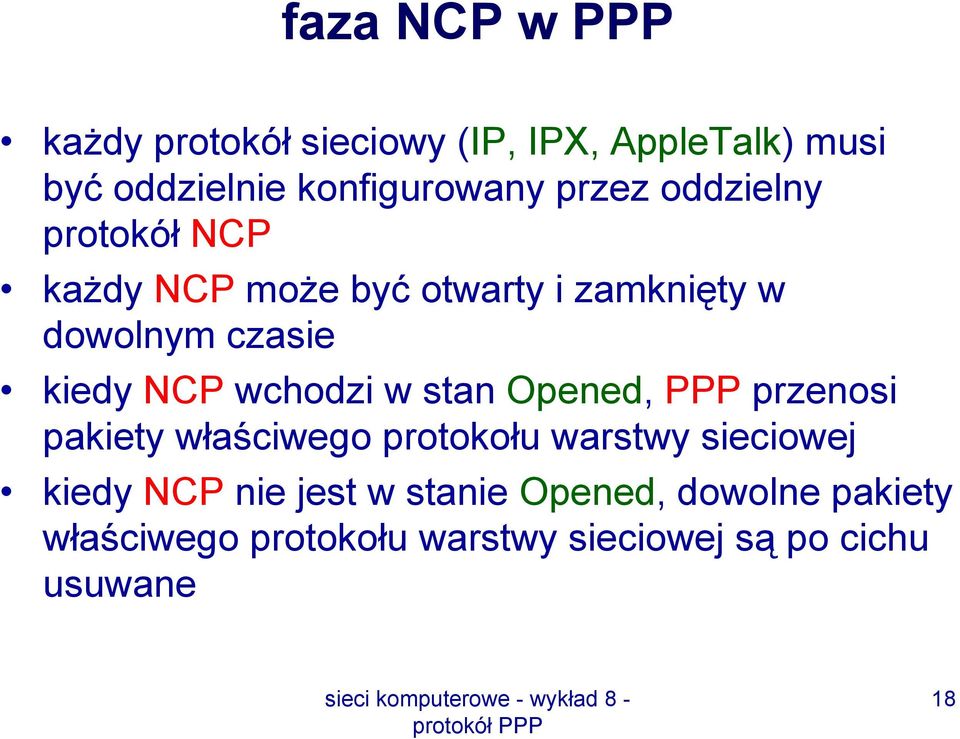 wchodzi w stan Opened, PPP przenosi pakiety właściwego protokołu warstwy sieciowej kiedy NCP nie