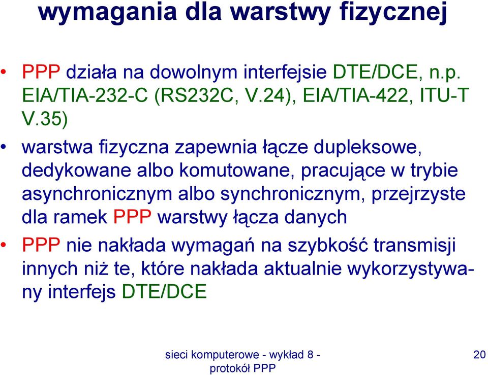 35) warstwa fizyczna zapewnia łącze dupleksowe, dedykowane albo komutowane, pracujące w trybie