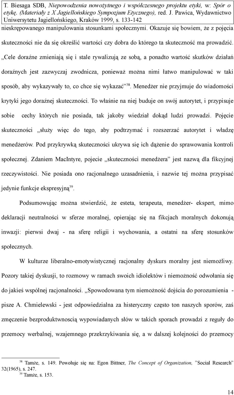 chce się wykazać 38. Menedżer nie przyjmuje do wiadomości krytyki jego doraźnej skuteczności.