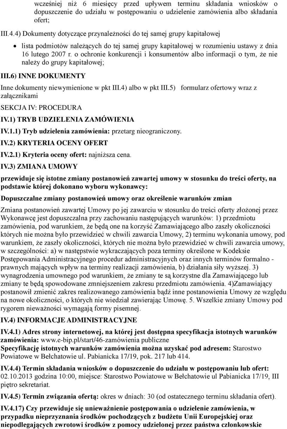 o ochronie konkurencji i konsumentów albo informacji o tym, że nie należy do grupy kapitałowej; III.6) INNE DOKUMENTY Inne dokumenty niewymienione w pkt III.4) albo w pkt III.