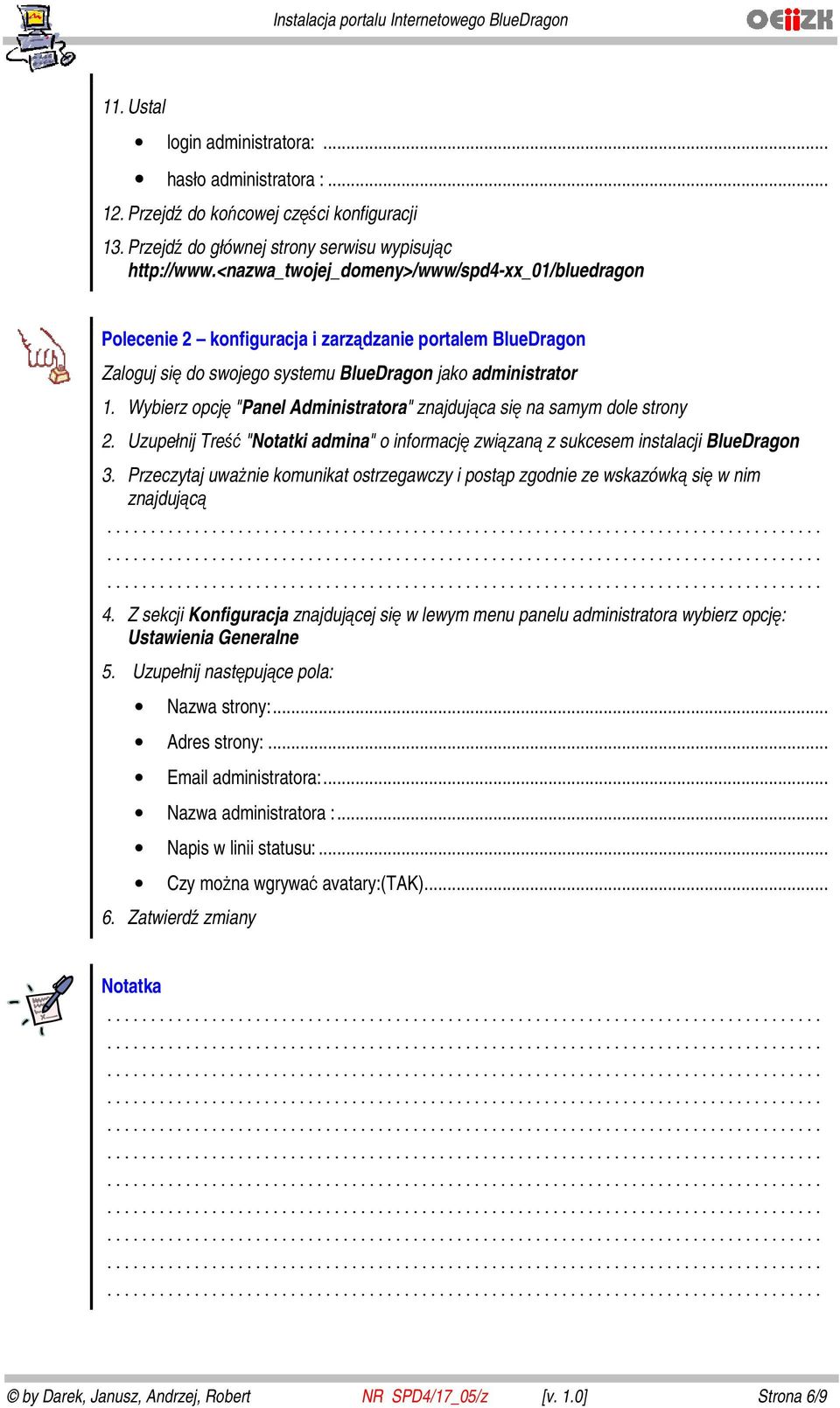 Wybierz opcję "Panel Administratora" znajdująca się na samym dole strony 2. Uzupełnij Treść "Notatki admina" o informację związaną z sukcesem instalacji BlueDragon 3.