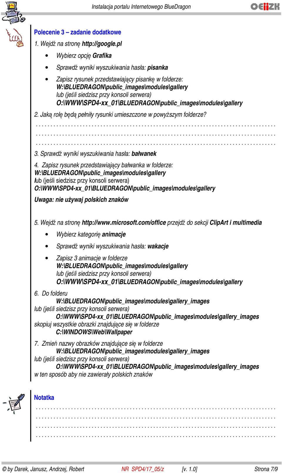 O:\WWW\SPD4-xx_01\BLUEDRAGON\public_images\modules\gallery 2. Jaką rolę będą pełniły rysunki umieszczone w powyższym folderze? 3. Sprawdź wyniki wyszukiwania hasła: bałwanek 4.